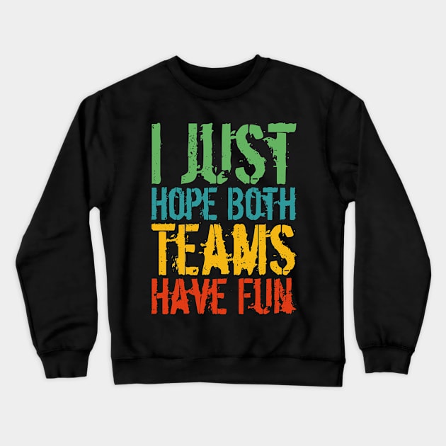 I Just Hope Both Teams Have Fun Crewneck Sweatshirt by Gaming champion